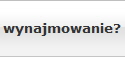wynajmowanie?
